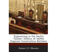 Robert D Meinke Engineering in the Pacific Theater (Tascabile)