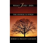 Robert D Prescott-Ezickson What Jesus Did (Tascabile)