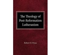 Robert D Preus The Theology of Post-Reformation Lutheranism (Copertina rigida)
