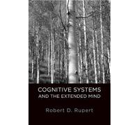 Robert D. Rupert Cognitive Systems and the Extended Mind (Tascabile)