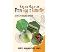 Robert D Sears Cherie Tucker Raising Monarchs from Egg To Butterfly (Tascabile)