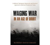 Robert D. Smart Waging War in an Age of Doubt (Tascabile)
