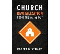 Robert D. Stuart Church Revitalization From The Inside Out (Tascabile)