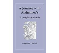 Robert D Thacker A Journey with Alzheimer's (Tascabile)