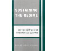 Robert D. Wallace Sustaining the Regime (Tascabile)