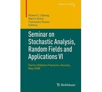 Robert Dalang Seminar on Stochastic Analysis, Random Fields and Appl (Tascabile)