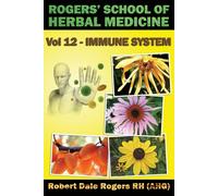 Robert Dale Rog Rogers' School of Herbal Medicine Volume 12: Immune (Tascabile)
