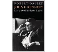 Robert Dallek Klaus Binder Bernd Leinewebe John F. Kennedy: Ein unvo (Tascabile)