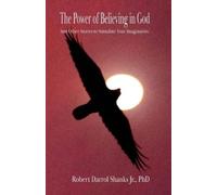 Robert Darrol Shanks The Power of Believing in God (Tascabile)