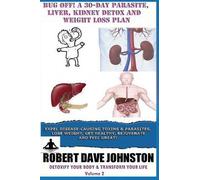 Robert Dave Joh Bug Off A 30-Day Parasite, Liver, Kidney Detox & We (Tascabile)
