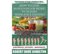 Robert Dave Joh How to Lose 30 Pounds (Or More) in 30 Days With Juic (Tascabile)