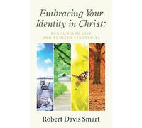 Robert Davis Smart Embracing Your Identity in Christ (Tascabile)