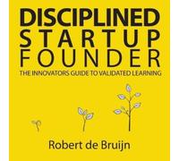 Robert de Bruijn Disciplined Startup Founder (Tascabile)