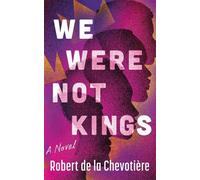 Robert de la Chevotière We Were Not Kings (Tascabile)