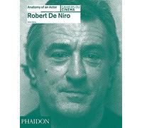 Robert De Niro. Anatomy of an actor. Ediz. illustrata: 0000
