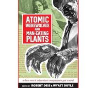 Robert Deis Wyatt Doyl Atomic Werewolves and Man-Eating Plant (Copertina rigida)