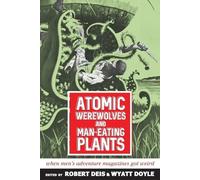 Robert Deis Wyatt Doyle Atomic Werewolves and Man-Eating Plants (Tascabile)