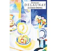 'ROBERT DELAUNAY: 150 Curated Paintings'; Luxury Coffee Table Book with High Quality Art Prints; Large A4 Size (8.5x11.69"); Premium Archival-Quality ... on Black; With Gallery-Style Commentaries