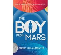 Robert DeLaurentis The Boy from Mars (Copertina rigida)