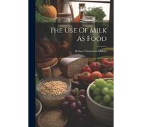 Robert Denniston Milner The Use Of Milk As Food (Tascabile)