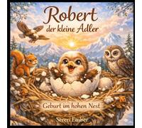Robert der kleine Adler: Geburt im hohen Nest