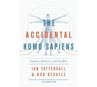 Robert DeSalle Ian Tattersall The Accidental Homo Sapiens (Copertina rigida)