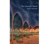 Robert Dinapoli Jon Dinapoli The Gnostic Hotel (Copertina rigida)