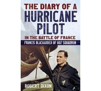 Robert Dixon Diary of a Hurricane Pilot in the Battle of Fran (Copertina rigida)