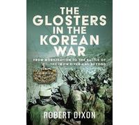 Robert Dixon The Glosters in the Korean War (Copertina rigida)