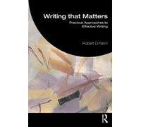 Writing that Matters: Practical Approaches to Effective Writing