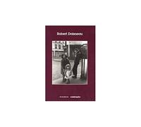 Robert Doisneau. Con un'intervista di Sylvain Roumette. Ediz. illustrata