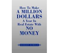 Robert Domico How to Make a Million Dollars a Year in Real Es (Copertina rigida)