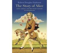Robert Douglas-Fairhurst The Story of Alice (Tascabile)