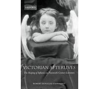 Robert Douglas-Fairhurst Victorian Afterlives (Tascabile)