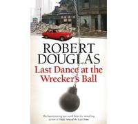 Robert Douglas Last Dance at the Wrecker's Ball (Tascabile)