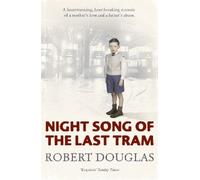Robert Douglas Night Song of the Last Tram - A Glasgow Childhood (Tascabile)