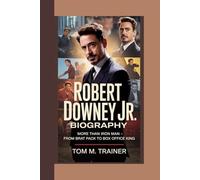 ROBERT DOWNEY JR. BIOGRAPHY: More Than Iron Man - From Brat Pack to Box Office King