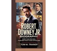 ROBERT DOWNEY JR. BIOGRAPHY: More Than Iron Man - From Brat Pack to Box Office King