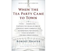 Robert Draper When the Tea Party Came to Town (Tascabile)