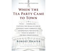 Robert Draper When the Tea Party Came to Town (Tascabile)