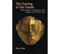 The Coming of the Greeks: Indo-European Conquests in the Aegean and the Near
