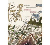 Robert Drummond: Mental Traffic: Paintings and Drawings