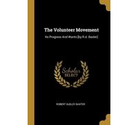 Robert Dudley Baxter The Volunteer Movement (Tascabile)