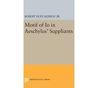 Robert Duff Murray Motif of Io in Aeschylus' Suppliants (Copertina rigida)