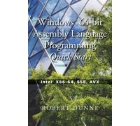 Windows 64-bit Assembly Language Programming Quick Start: Intel X86-64, SSE, AVX