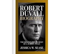 ROBERT DUVALL BIOGRAPHY: The Relentless Journey of a Screen Titan