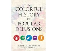 Robert E. Bartholomew Peter Has A Colorful History of Popular Delus (Tascabile)