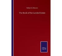 Robert E Brown The Book of the Landed Estate (Tascabile)