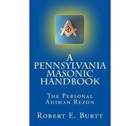 Robert E Burtt A Pennsylvania Masonic Handbook (Tascabile)