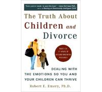 Robert E. Emery Truth About Children and Divorce (Tascabile)
